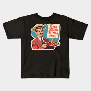 NO MORE CHORIZO IN THE PAELLA Kids T-Shirt